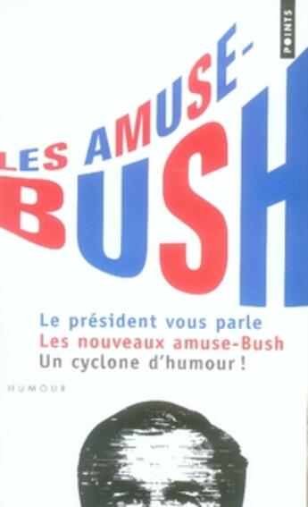 Couverture du livre « Les amuse-bush » de Georges W. Bush aux éditions Points