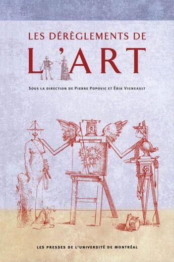 Couverture du livre « Les déréglements de l'art ; formes et procédures de l'illégitimité culturelle en France » de Popovic/Vigneault aux éditions Pu De Montreal