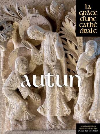 Couverture du livre « Autun, la grâce d'une cathédrale » de  aux éditions Place Des Victoires