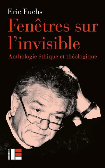 Couverture du livre « Fenêtre sur l'invisible : Anthologie éthique et théologique » de Eric Fuchs aux éditions Labor Et Fides