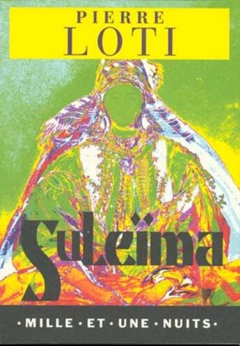 Couverture du livre « Suleima » de Pierre Loti aux éditions Mille Et Une Nuits