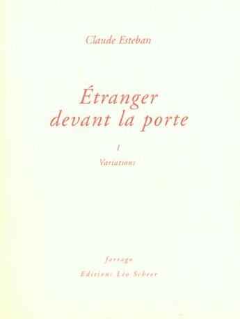 Couverture du livre « Etranger devant la porte i, variations vol1 » de Claude Esteban aux éditions Farrago