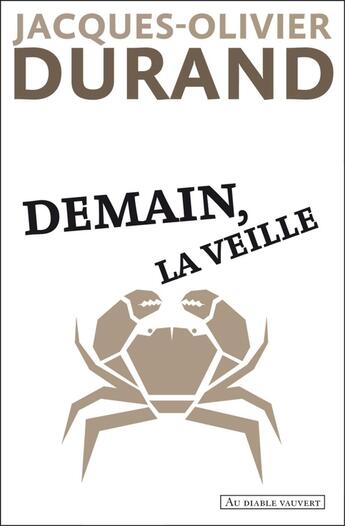 Couverture du livre « Demain la veille » de Jacques-Olivier Durand aux éditions Au Diable Vauvert