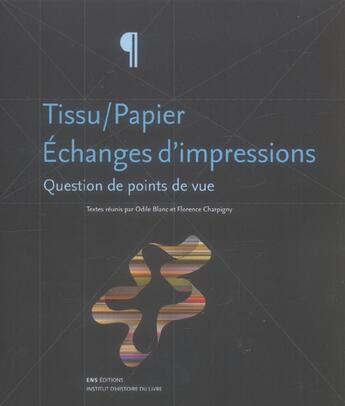 Couverture du livre « Tissu-papier, echanges d'impressions - question de points de vue » de Odile Blanc aux éditions Ens Lyon