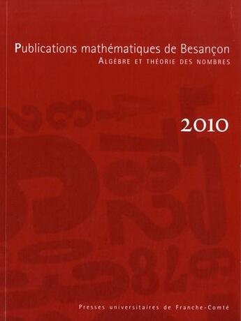 Couverture du livre « Publications mathématiques de Besançon ; algèbre et théorie des nombres (édition 2010) » de Patrick Hild aux éditions Pu De Franche Comte