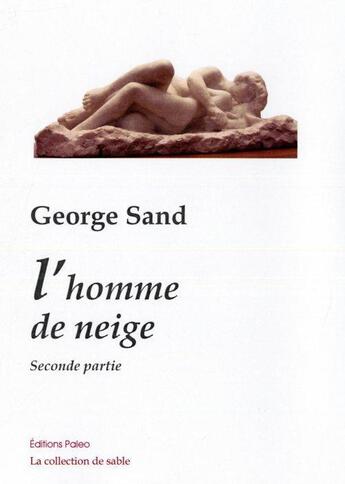 Couverture du livre « L'homme de neige ; seconde partie » de George Sands aux éditions Paleo