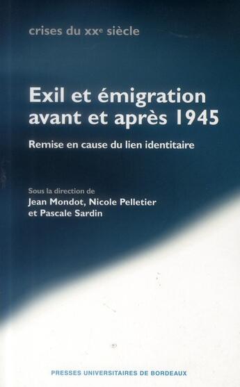 Couverture du livre « Exil et émigration avant et après 1945 : Remise en cause du lien identitaire » de Pelletier/Mondo aux éditions Pu De Bordeaux