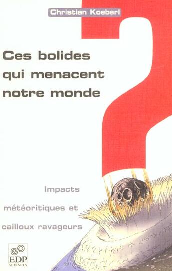 Couverture du livre « Ces bolides qui menacent notre monde. impacts meteoritiques » de Koeberl C aux éditions Edp Sciences