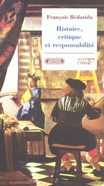 Couverture du livre « Histoire critique et responsabilite » de Bedarida. Franc aux éditions Complexe