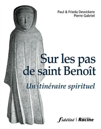 Couverture du livre « Sur les pas de saint benoit » de Dewickere/Thilliez aux éditions Fidelite