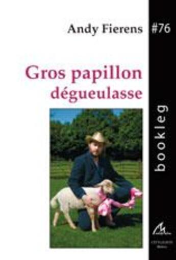 Couverture du livre « Gros Papillon Degueulasse » de Fierens Andy aux éditions Maelstrom