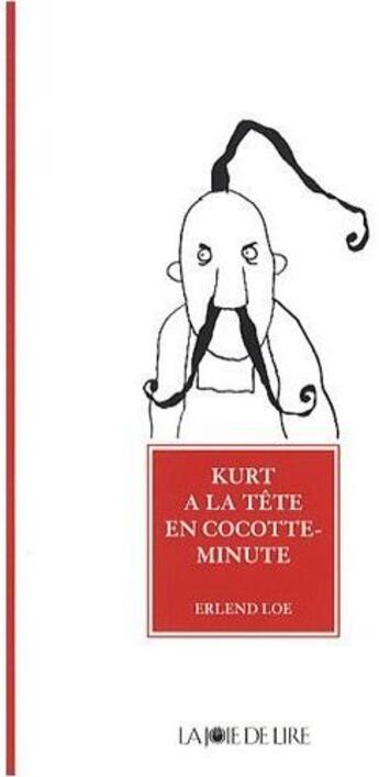 Couverture du livre « Kurt a la tête en cocotte-minute » de Erlend Loe et Kim Hiorthoy aux éditions La Joie De Lire