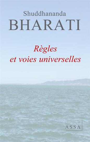 Couverture du livre « Regles et voies universelles - la voie de l amour universel » de Bharati Shuddhananda aux éditions Assa