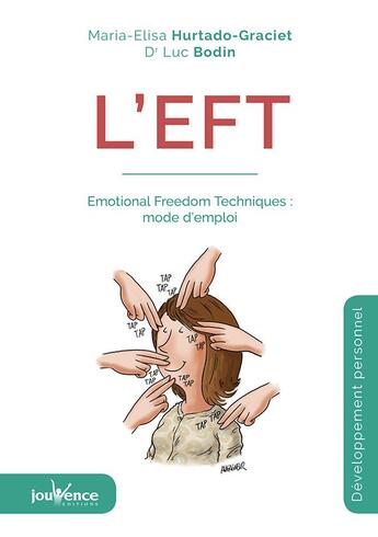 Couverture du livre « L'EFT ; emotional freedom techniques : mode d'emploi (4e édition) » de Luc Bodin et Maria-Elisa Hurtado-Graciet aux éditions Jouvence