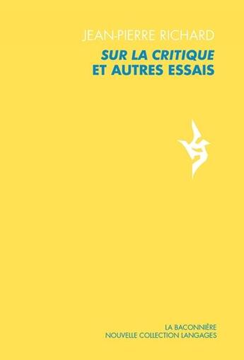 Couverture du livre « Sur la critique et autres essais » de Jean-Pierre Richard aux éditions La Baconniere