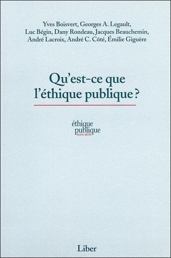 Couverture du livre « Qu'est-ce que l'éthique publique ? » de Yves Boisvert aux éditions Liber