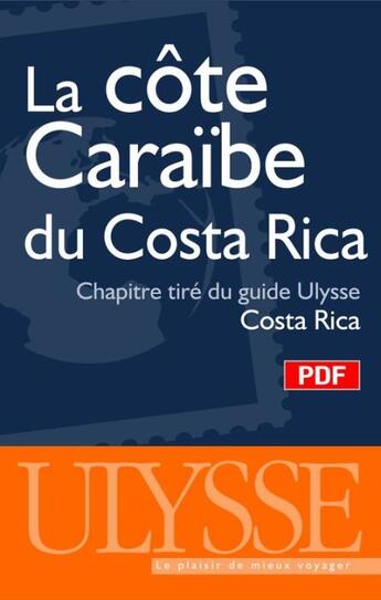 Couverture du livre « La côte caraïbe du Costa Rica ; chapitre tiré du guide Ulysse « Costa Rica » » de  aux éditions Ulysse