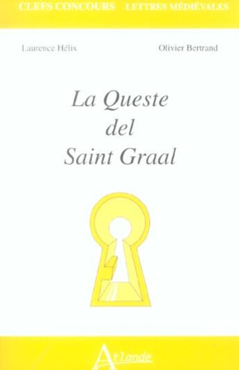 Couverture du livre « La queste del Saint-Graal » de Olivier Bertrand et Laurence Helix et Sylvie Bazin-Tacchela aux éditions Atlande Editions