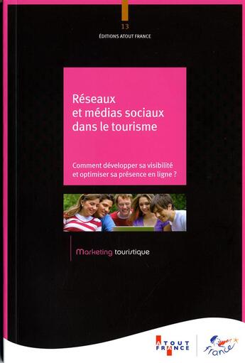 Couverture du livre « Réseaux et médias sociaux dans le tourisme ; comment développer sa visibilité et optimiser sa présence en ligne ? » de  aux éditions Atout France