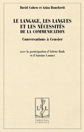 Couverture du livre « Le langage, les langues et les nécessités de la communication ; conversations à Censier » de Aziza Boucherit et David Cohen aux éditions Lambert-lucas