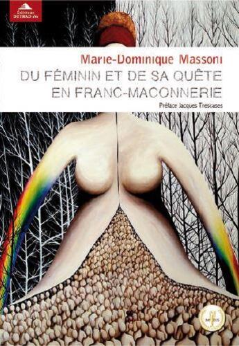 Couverture du livre « Du féminin et de sa quête en franc-maçonnerie » de Marie-Dominique Massoni aux éditions Detrad Avs