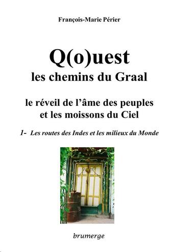 Couverture du livre « Q(o)uest ; les chemins du Graal t.1 » de Francois-Marie Perier aux éditions Brumerge