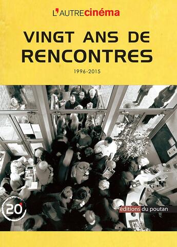 Couverture du livre « Vingt ans de Rencontres - L'Autre Cinéma » de Alain Tanner aux éditions Editions Du Poutan