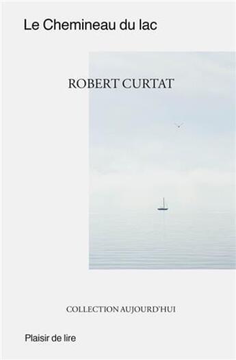 Couverture du livre « Le chemineau du lac » de Robert Curtat aux éditions Plaisir De Lire