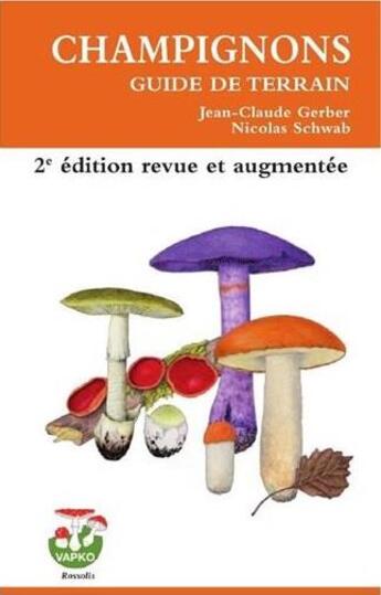 Couverture du livre « Champignons, guide de terrain (2e édition) » de Jean-Claude Gerber et Nicolas Schwab aux éditions Rossolis