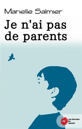 Couverture du livre « Je n'ai pas de parents » de Du Mahury L E. aux éditions Editions Du Mahury