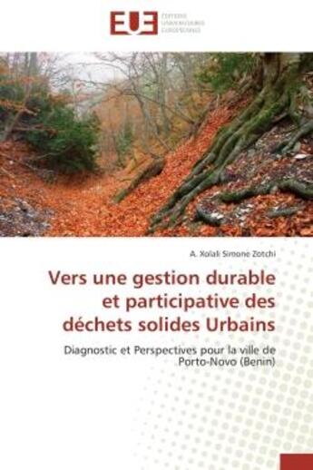 Couverture du livre « Vers une gestion durable et participative des dechets solides urbains » de Zotchi-A aux éditions Editions Universitaires Europeennes