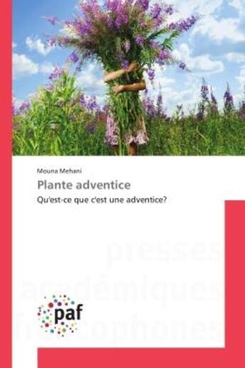 Couverture du livre « Plante adventice : Qu'est-ce que c'est une adventice? » de Mouna Mehani aux éditions Editions Universitaires Europeennes