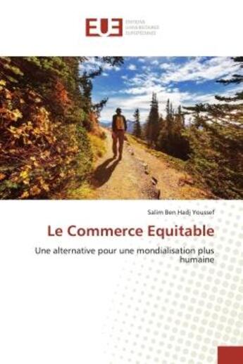 Couverture du livre « Le commerce equitable - une alternative pour une mondialisation plus humaine » de Ben Hadj Youssef S. aux éditions Editions Universitaires Europeennes