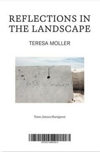 Couverture du livre « Teresa Moller : reflections in the landscape » de Jimena Martingnoni et Teresa Moller aux éditions Arquine