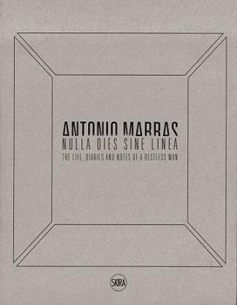 Couverture du livre « Antonio marras nulla dies sine linea life, diaries and notes of a restless man » de Alfano Miglietti Fra aux éditions Skira