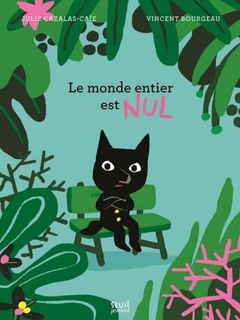 Couverture du livre « Le monde entier est nul » de Vincent Bourgeau et Julie Cazalas-Caie aux éditions Seuil Jeunesse