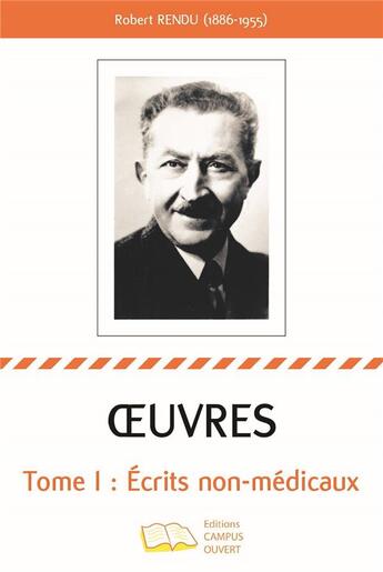 Couverture du livre « Oeuvres t.1 : écrits non-médicaux » de Robert Rendu aux éditions Campus Ouvert