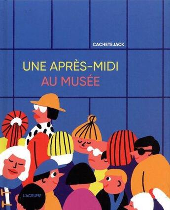 Couverture du livre « Une après-midi au musée » de Cachetejack aux éditions L'agrume