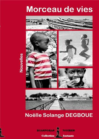 Couverture du livre « Morceau de vies » de Noelle Solange Degboue aux éditions Diasporas Noires