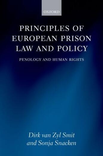 Couverture du livre « Principles of European Prison Law and Policy: Penology and Human Right » de Sonja Snacken aux éditions Oup Oxford