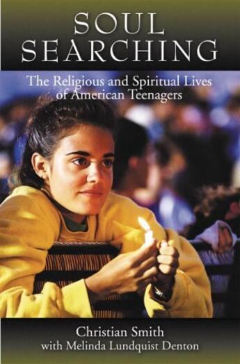 Couverture du livre « Soul searching: the religious and spiritual lives of american teenager » de Lundquist Denton Melina aux éditions Editions Racine