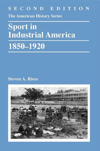 Couverture du livre « Sport in Industrial America, 1850-1920 » de Steven A. Riess aux éditions Wiley-blackwell