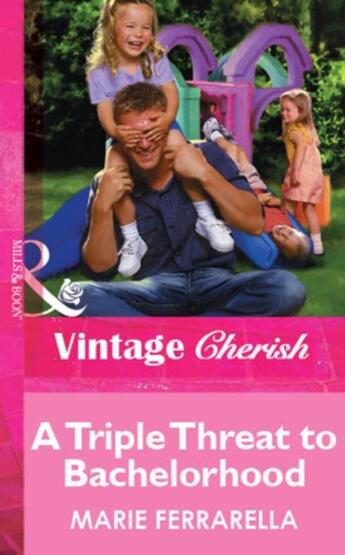 Couverture du livre « A Triple Threat to Bachelorhood (Mills & Boon Vintage Cherish) » de Marie Ferrarella aux éditions Mills & Boon Series