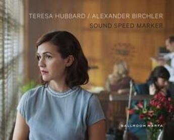 Couverture du livre « Teresa Hubbard & Alexander Birchler: sound speed marker » de Teresa Hubbard aux éditions Dap Artbook