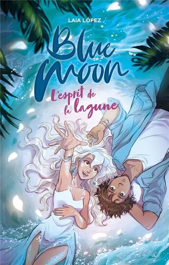 Couverture du livre « Strawberry moon Tome 2 : blue moon, l'esprit de la lagune » de Laia Lopez aux éditions Hachette Romans