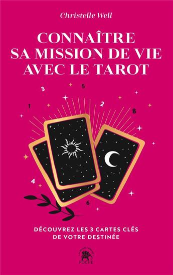 Couverture du livre « Connaître sa mission de vie avec le tarot : Découvrez les 3 cartes clés de votre destinée » de Christelle Well aux éditions Le Lotus Et L'elephant