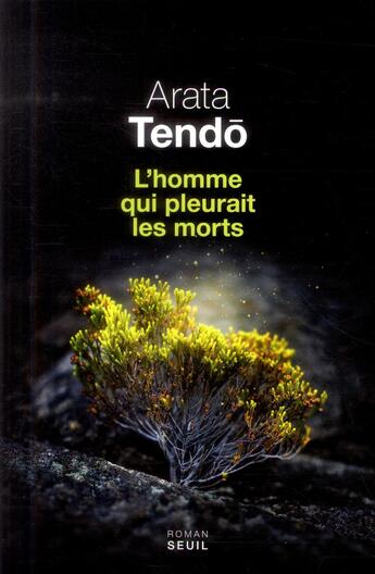 Couverture du livre « L'homme qui pleurait les morts » de Arata Tendo aux éditions Seuil