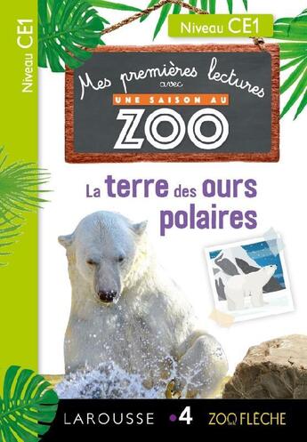 Couverture du livre « Mes premières lectures avec une saison au zoo : la terre des ours polaires » de Audrey Forest et Sessine Boudebesse Bejjani aux éditions Larousse