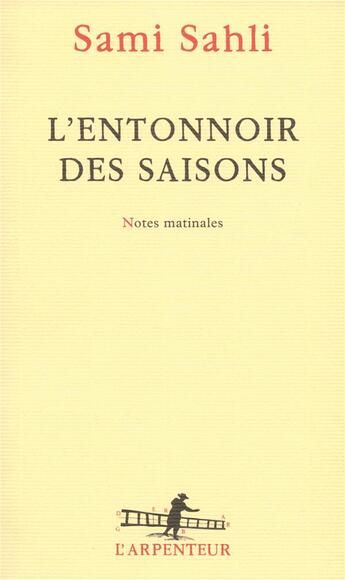 Couverture du livre « L'entonnoir des saisons ; notes matinales » de Sami Sahli aux éditions Gallimard