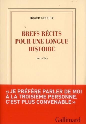 Couverture du livre « Brefs récits pour une longue histoire » de Roger Grenier aux éditions Gallimard